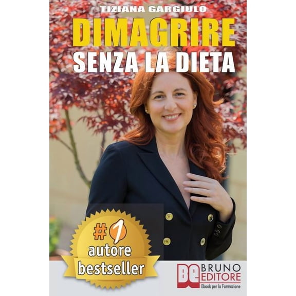 Dimagrire Senza La Dieta : Strategie Di Estetica in Chiave Olistica Per Perdere Peso, Avere Una Pancia Piatta, Una Pelle Perfetta E Senza Stress