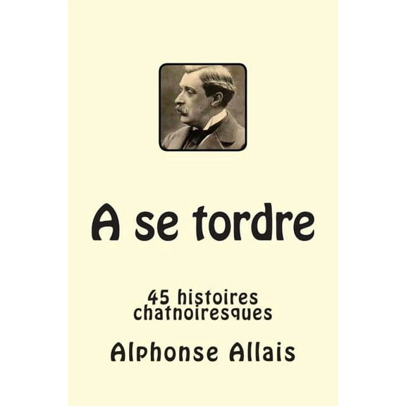 A se tordre: 45 histoires chatnoiresques, (Paperback)