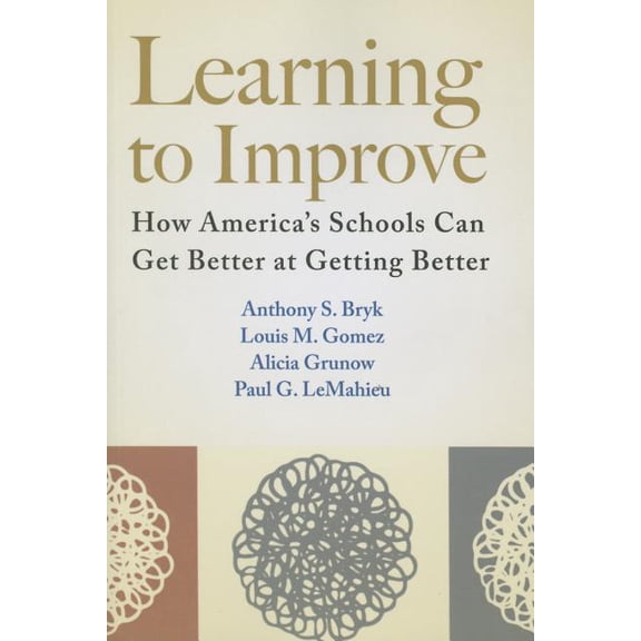 Learning to Improve: How America's Schools Can Get Better at Getting Better, (Paperback)