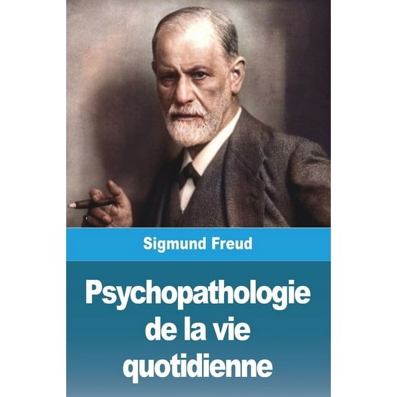Psychopathologie de la vie quotidienne, (Paperback)
