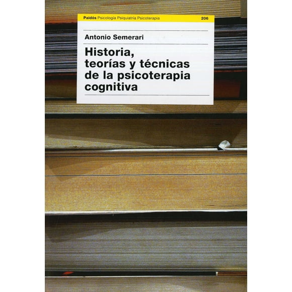 HISTORIA, TEORIAS Y TECNICAS DE LA PSICOTERAPIA COGNITIVA PAIDOS MEXICO ANTONIO SEMERARI