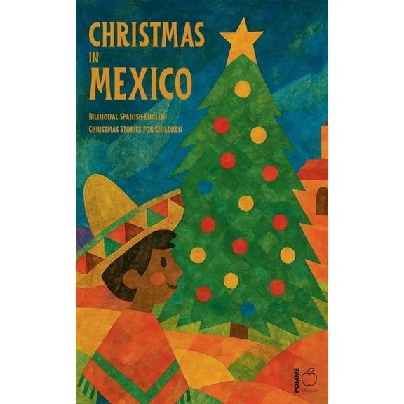 Christmas in Mexico: Bilingual Spanish-English Christmas Stories for Children, (Paperback)