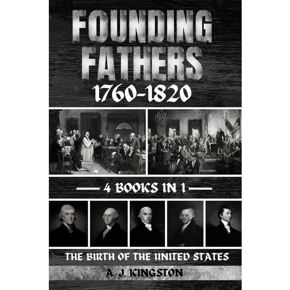 Founding Fathers 1760-1820: The Birth Of The United States, (Paperback)