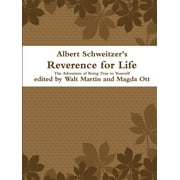 Albert Schweitzer Reverence for Life The Adventure of Being True to Yourself (Paperback)