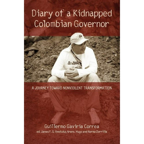 Diary of a Kidnapped Colombian Governor: A Journey Toward Nonviolent Transformation (Paperback)