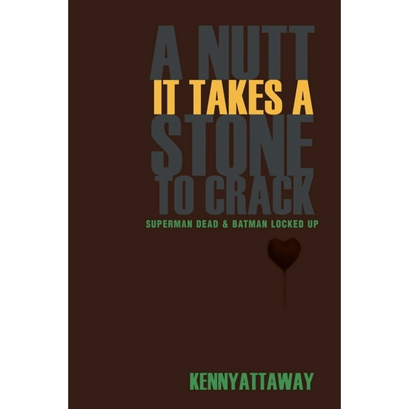A Nutt It Takes a Stone to Crack: Superman Dead & Batman Locked Up, (Paperback)
