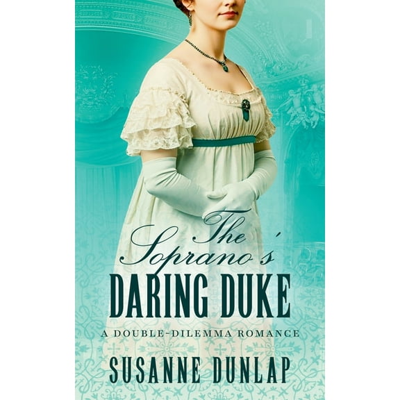 Double-Dilemma Romance The Soprano's Daring Duke, Book 2, (Paperback)