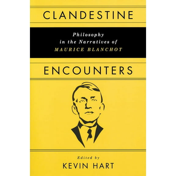 Clandestine Encounters: Philosophy in the Narratives of Maurice Blanchot, (Paperback)