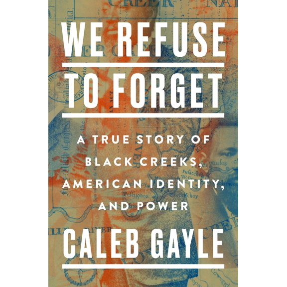 Pre-Owned We Refuse to Forget: A True Story of Black Creeks, American Identity, and Power