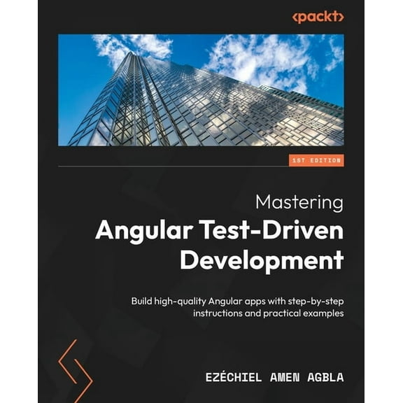 Mastering Angular Test-Driven Development: Build high-quality Angular apps with step-by-step instructions and practical , (Paperback)