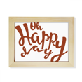 thumbnail image 1 of Oh Happy Day Quote Handwrite Style Desktop Photo Frame Picture Art Decoration Painting 6x8 inch, 1 of 3