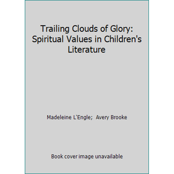 Pre-Owned Trailing Clouds of Glory: Spiritual Values in Children's Literature (Hardcover) 0664327214 9780664327217