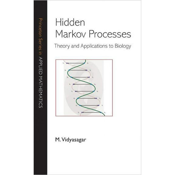 Princeton Applied Mathematics Hidden Markov Processes: Theory and Applications to Biology, Book 46, (Hardcover)