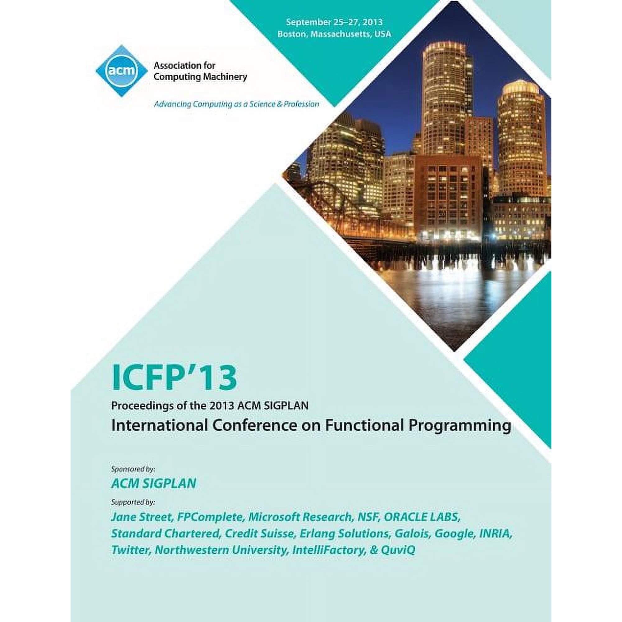 Icfp 13 Proceedings of the 2013 ACM Sigplan International Conference on Functional Programming (Paperback)