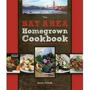 Homegrown Cookbooks: The Bay Area Homegrown Cookbook : Local Food, Local Restaurants, Local Recipes (Hardcover)
