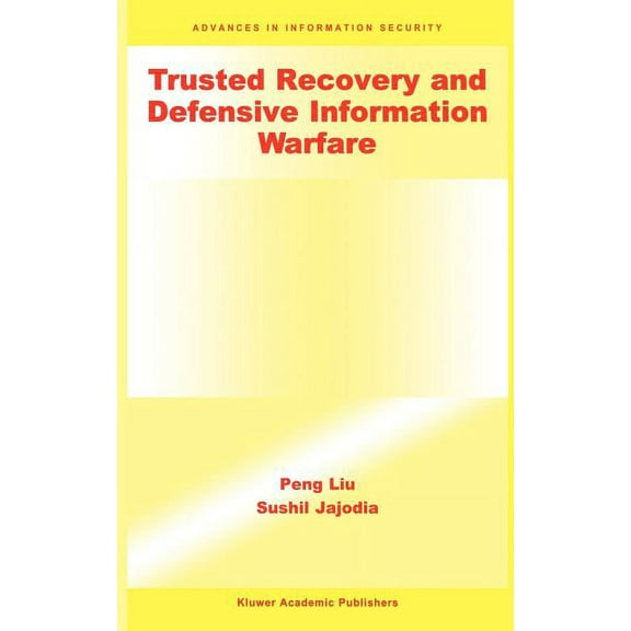 Advances in Information Security Trusted Recovery and Defensive Information Warfare, Book 4, (Hardcover)