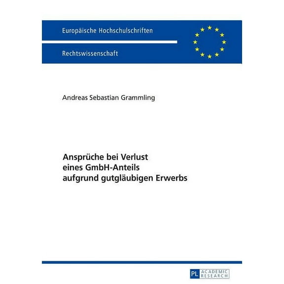 Europäische Hochschulschriften Recht: Ansprueche bei Verlust eines GmbH-Anteils aufgrund gutglaeubigen Erwerbs (Paperback)