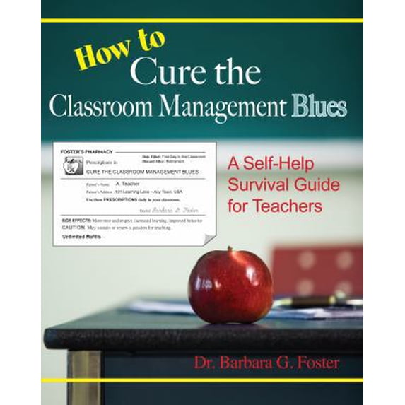 Pre-Owned How to Cure the Classroom Management Blues: A Self-Help Survival Guide for Teachers (Paperback) 0976537311 9780976537311