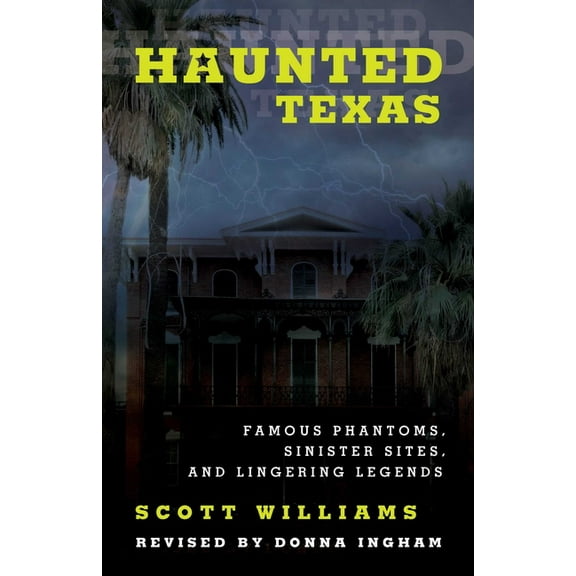Haunted Haunted Texas: Famous Phantoms, Sinister Sites, and Lingering Legends, (Paperback)