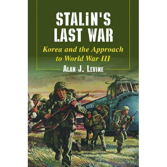 Stalin's Last War: Korea and the Approach to World War III, (Paperback)
