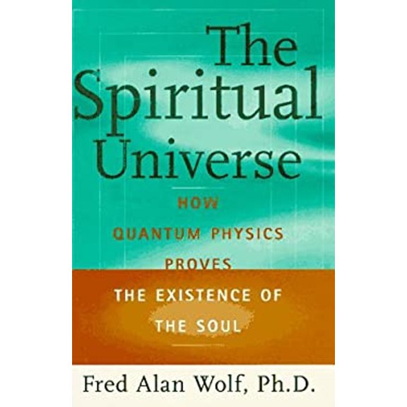 Pre-Owned The SPIRITUAL UNIVERSE: How Quantum Physics Proves the Existence of the Soul (Hardcover) 0684812002 9780684812007
