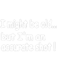 thumbnail image 3 of CafePress - I Might Be Old But Im An Accurate Shot! 2 T Shirt - Men's Classic Cotton T-Shirts, 3 of 3