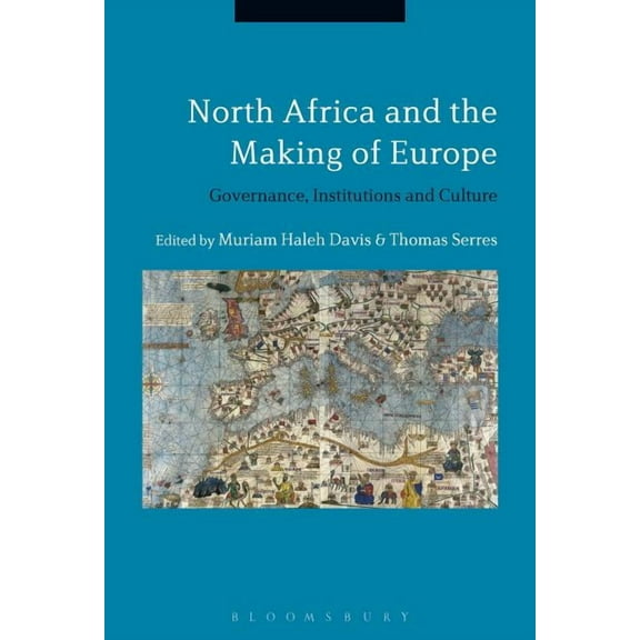 North Africa and the Making of Europe: Governance, Institutions and Culture, (Hardcover)