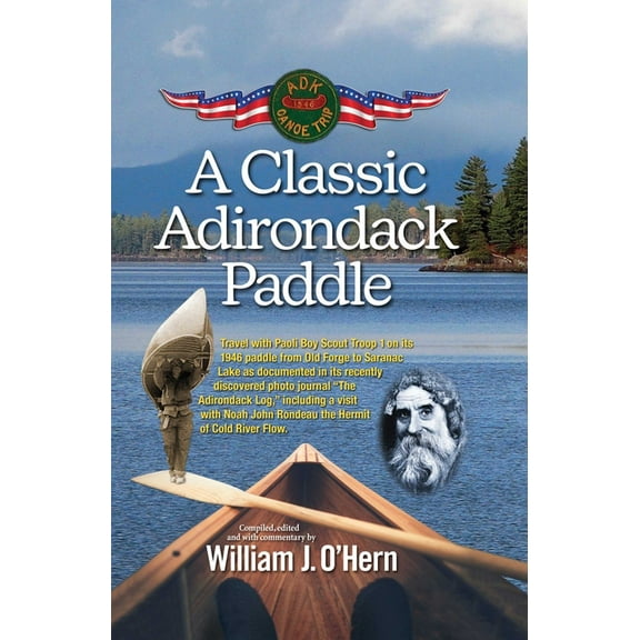 A Classic Adirondack Paddle: Including a Visit with Noah John Rondeau the Hermit of Cold River Flow, (Paperback)