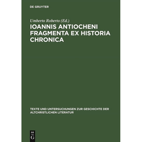 Texte Und Untersuchungen Zur Geschichte Ioannis Antiocheni Fragmenta ex Historia chronica, Book 154, (Hardcover)