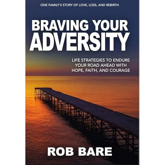 Pre-Owned Braving Your Adversity: Life Strategies to Endure Your Road Ahead with Hope, Faith, and Courage (Hardcover) 1636180191 9781636180199