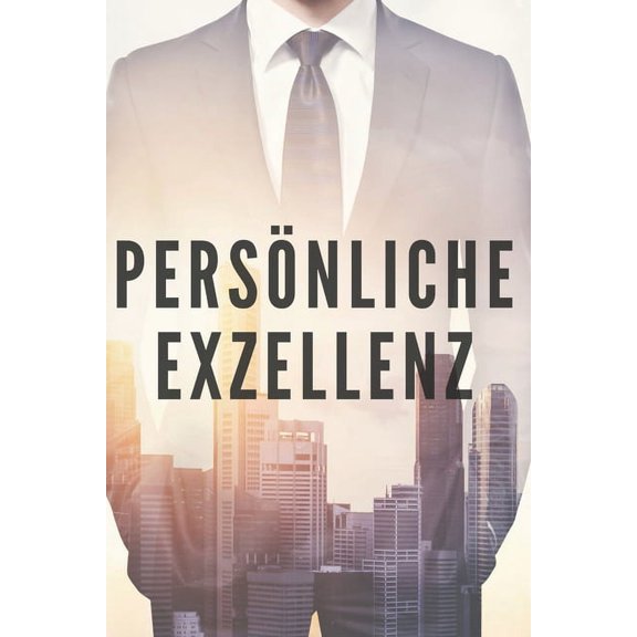 Persönliche Exzellenz: Streben Sie nach Spitzenleistungen für Ihre persönliche Entwicklung (Paperback)