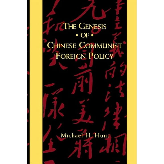 The Genesis of Chinese Communist Foreign Policy, (Paperback)