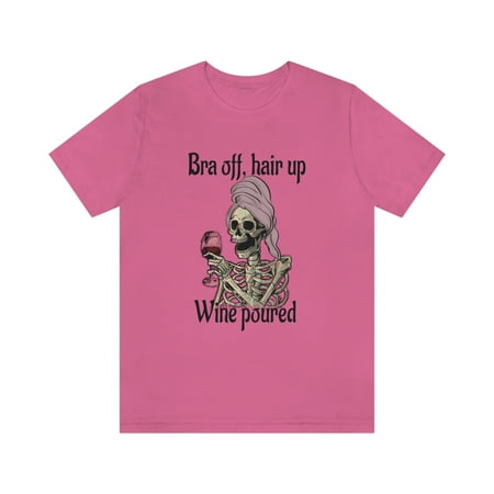 

Bra off hair up wine poured mother s day gift graphic t-shirt