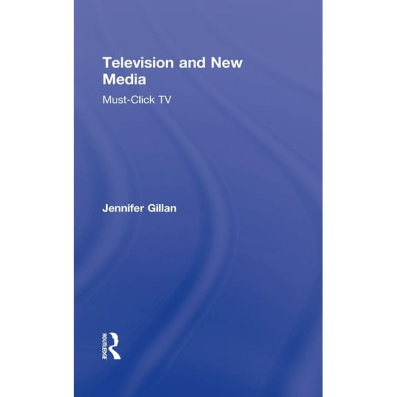 Television and New Media: Must-Click TV, (Hardcover)