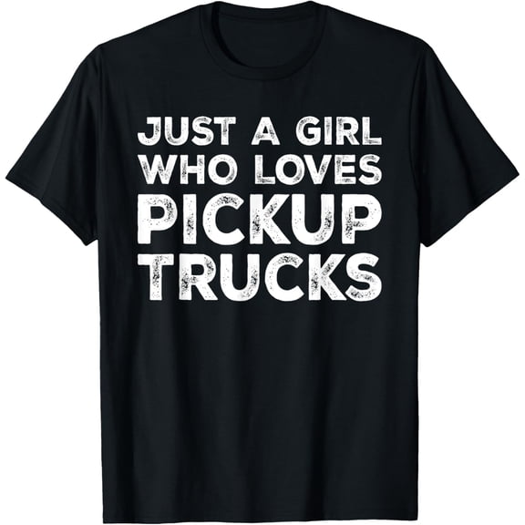 A Girl Who Loves Pickup Trucks, Pickup Truck Lover T-Shirt