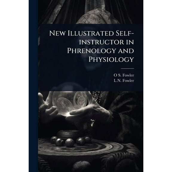 New Illustrated Self-instructor in Phrenology and Physiology, (Paperback)