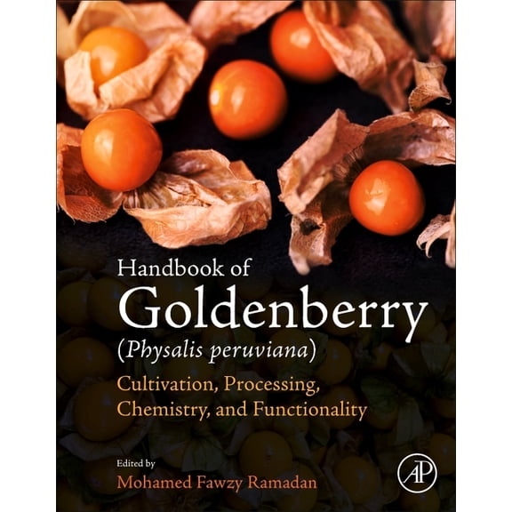 Handbook of Goldenberry (Physalis Peruviana): Cultivation, Processing, Chemistry, and Functionality, (Paperback)