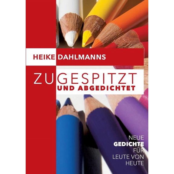 Zugespitzt und abGEDICHTEt : Neue Gedichte für Leute von heute (Paperback)
