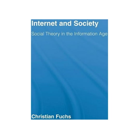 Routledge Research in Information Techno Internet and Society: Social Theory in the Information Age, (Paperback)