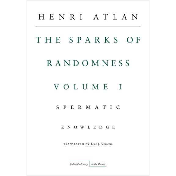 Cultural Memory in the Present The Sparks of Randomness, Volume 1: Spermatic Knowledge, (Hardcover)