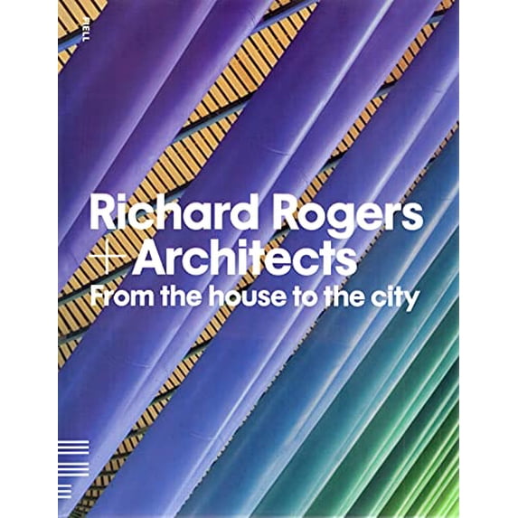 Pre-Owned Richard Rogers + Architects: From the House to the City, 9781906863111, 1906863113, Hardcover, Illustrated edition