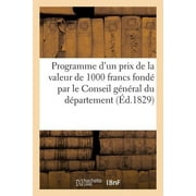 Programme d'Un Prix de la Valeur de 1000 Francs Fond Par Le Conseil Gnral Du Dpartement (Paperback)