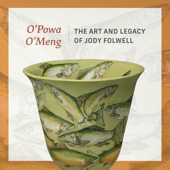 O' Powa O' Meng: The Art and Legacy of Jody Folwell, (Paperback)