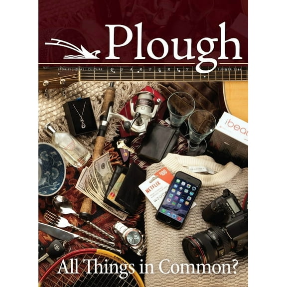 Plough Quarterly Plough Quarterly No. 9: All Things in Common?, Book 9, (Paperback)