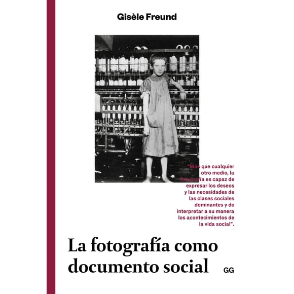 LA FOTOGRAFIA COMO DOCUMENTO SOCIAL GUSTAVO GILI GISELE FREUND