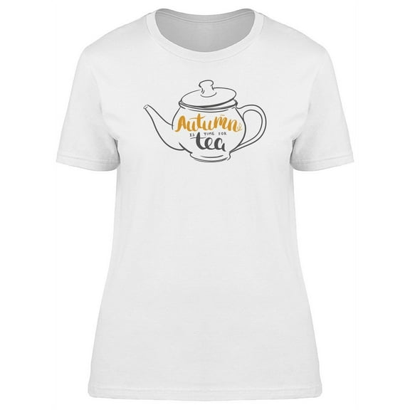 Autumn Is Time For Tea T-Shirt Women -Image by Shutterstock, Female x-Large