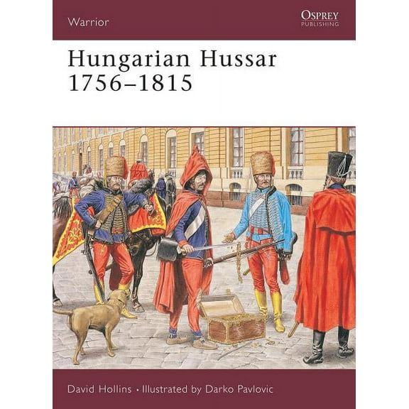 Warrior: Hungarian Hussar 1756–1815 (Series #81) (Paperback)