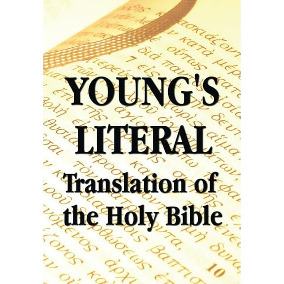 Young's Literal Translation of the Holy Bible - includes Prefaces to 1st, Revised, & 3rd Editions, (Paperback)