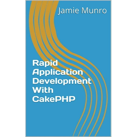 Rapid Application Development With CakePHP -