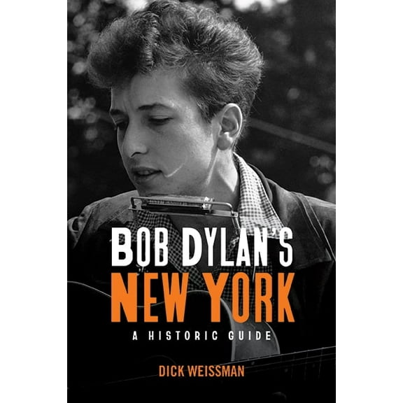 Excelsior Editions Bob Dylan's New York: A Historic Guide, (Paperback)